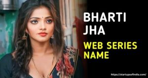 Bharti Jha Web Series Name