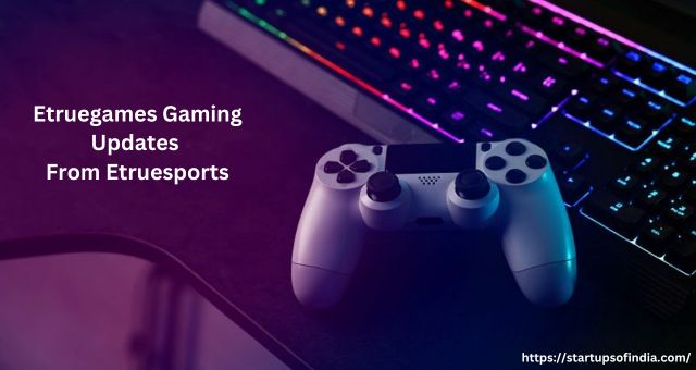 eTruegames gaming updates from eTruesports